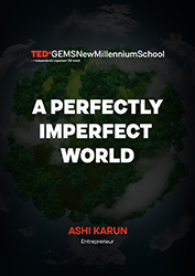 TEDxGEMSNewMillenniumSchool- A Perfectly Imperfect World